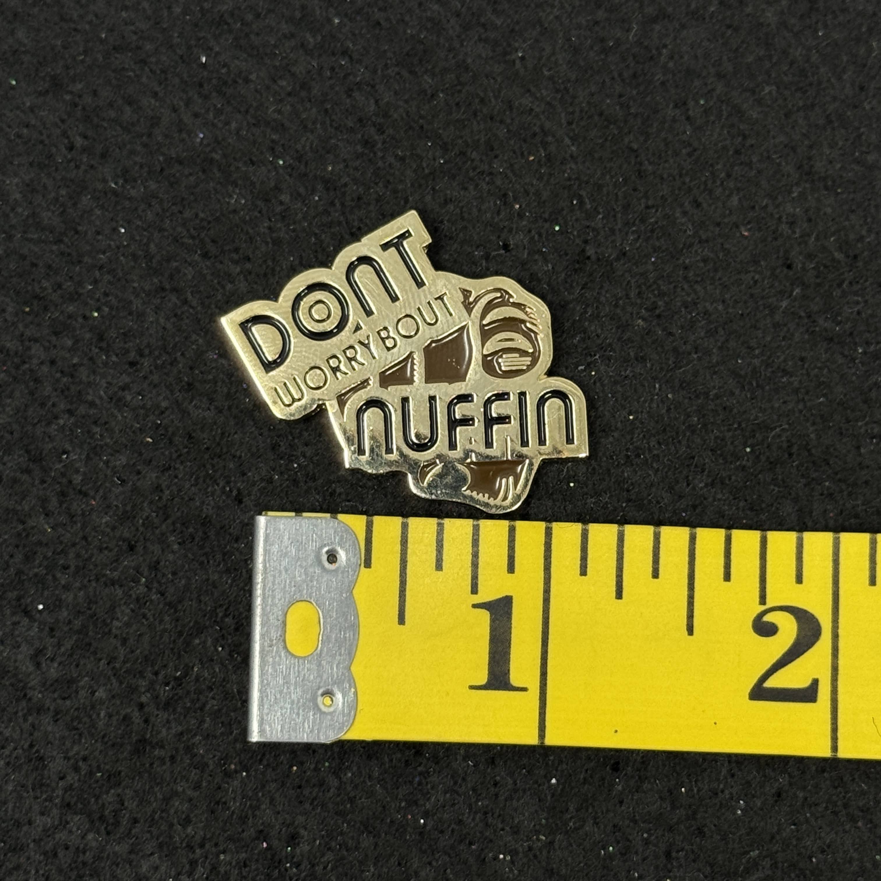 "Don’t Worry bout Nuffin" Graphic Pin