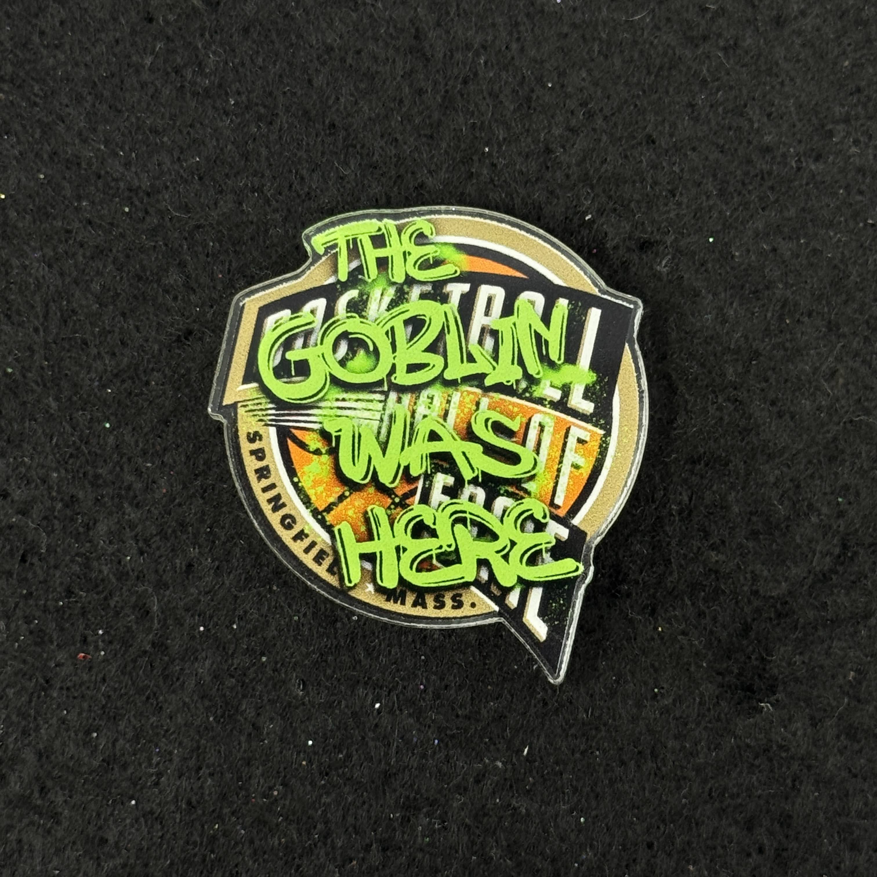 "The Goblin Was Here" Acrylic Graphic Pin