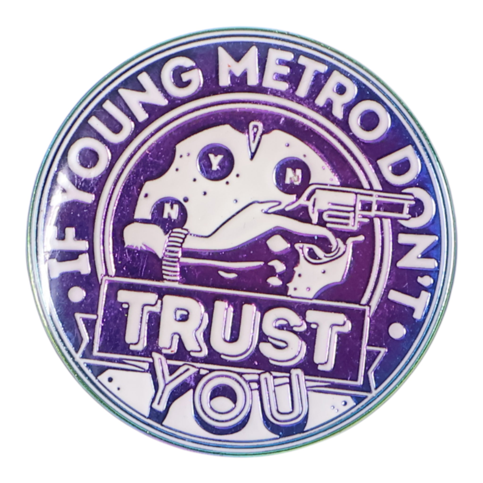 Young Metro Don't Trust You Hip Hop Graphic Pin